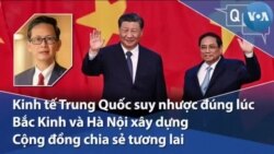 Kinh tế Trung Quốc suy nhược đúng lúc Bắc Kinh và Hà Nội xây dựng Cộng đồng chia sẻ tương lai Kinh tế Trung Quốc suy nhược đúng lúc Bắc Kinh và Hà Nội xây dựng Cộng đồng chia sẻ tương lai