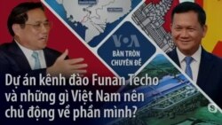 Dự án kênh đào Funan Techo và những gì Việt Nam nên chủ động về phần mình? Dự án kênh đào Funan Techo và những gì Việt Nam nên chủ động về phần mình?