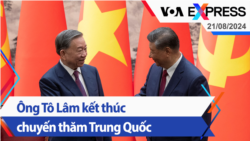 Ông Tô Lâm kết thúc chuyến thăm Trung Quốc | Truyền hình VOA 21/8/24 Ông Tô Lâm kết thúc chuyến thăm Trung Quốc | Truyền hình VOA 21/8/24