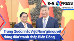 Trung Quốc nhắc Việt Nam ‘giải quyết đúng đắn’ tranh chấp Biển Đông | Truyền hình VOA 28/6/24 Trung Quốc nhắc Việt Nam ‘giải quyết đúng đắn’ tranh chấp Biển Đông | Truyền hình VOA 28/6/24
