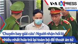 ‘Chuyến bay giải cứu’: Người nhận hối lộ nhiều nhất hứa trả lại toàn bộ để thoát án tử | Truyền hình VOA 22/7/23 ‘Chuyến bay giải cứu’: Người nhận hối lộ nhiều nhất hứa trả lại toàn bộ để thoát án tử | Truyền hình VOA 22/7/23