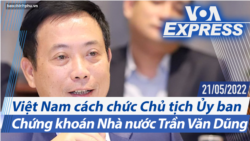 Việt Nam cách chức Chủ tịch Ủy ban Chứng khoán Nhà nước Trần Văn Dũng | Truyền hình VOA 21/5/22 Việt Nam cách chức Chủ tịch Ủy ban Chứng khoán Nhà nước Trần Văn Dũng | Truyền hình VOA 21/5/22