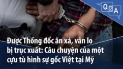 Được Thống đốc ân xá, vẫn lo bị trục xuất: Câu chuyện của một cựu tù hình sự gốc Việt tại Mỹ Được Thống đốc ân xá, vẫn lo bị trục xuất: Câu chuyện của một cựu tù hình sự gốc Việt tại Mỹ
