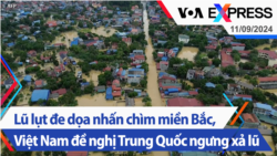 Lũ lụt đe dọa nhấn chìm miền Bắc, Việt Nam đề nghị Trung Quốc ngưng xả lũ | Truyền hình VOA 11/9/24 Lũ lụt đe dọa nhấn chìm miền Bắc, Việt Nam đề nghị Trung Quốc ngưng xả lũ | Truyền hình VOA 11/9/24