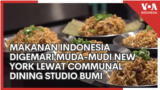 Makanan Indonesia Digemari Muda-Mudi New York Lewat Communal Dining Studio Bumi