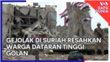Sapa Dunia: Gejolak di Suriah Resahkan Warga Dataran Tinggi Golan 