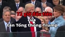 72 giờ đầu tiên của tân Tổng thống Trump 72 giờ đầu tiên của tân Tổng thống Trump
