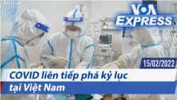 COVID liên tiếp phá kỷ lục tại Việt Nam | Truyền hình VOA 15/2/22 COVID liên tiếp phá kỷ lục tại Việt Nam | Truyền hình VOA 15/2/22