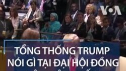 Tổng thống Trump nói gì tại Đại hội đồng LHQ? Tổng thống Trump nói gì tại Đại hội đồng LHQ?