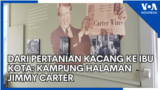 Dari Pertanian Kacang ke Ibu Kota: Kampung Halaman Jimmy Carter