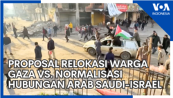 Proposal Relokasi Warga Gaza vs. Normalisasi Hubungan Arab Saudi-Israel Proposal Relokasi Warga Gaza vs. Normalisasi Hubungan Arab Saudi-Israel